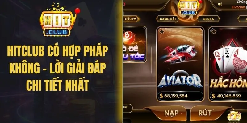 Hitclub Có Hợp Pháp Không – Lời Giải Đáp Chi Tiết Nhất