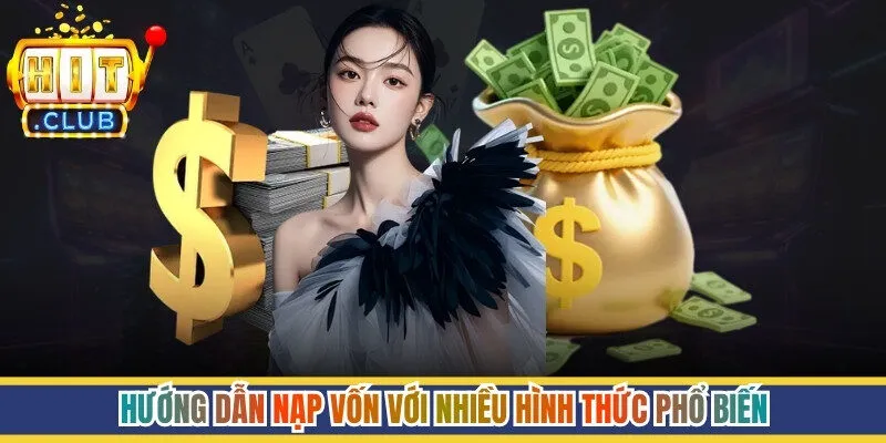 Hướng dẫn nạp vốn với nhiều hình thức phổ biến