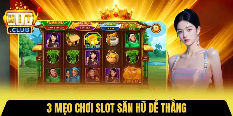 3 mẹo chơi slot săn hũ dễ thắng