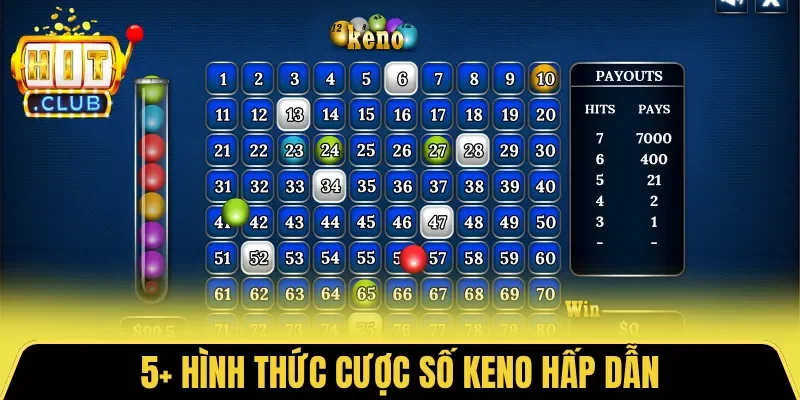 5+ hình thức cược số Keno hấp dẫn