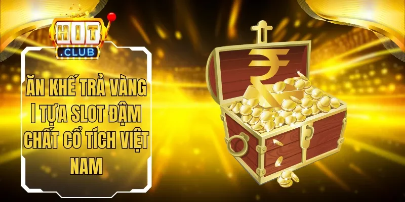 Ăn Khế Trả Vàng