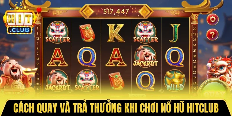Cách quay và trả thưởng khi chơi nổ hũ Hitclub