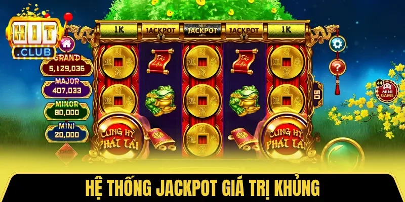 Hệ thống Jackpot giá trị khủng