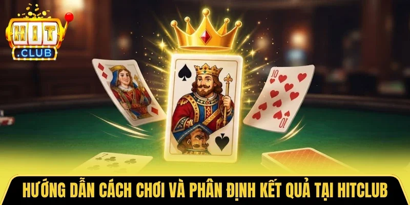 Hướng dẫn cách chơi và phân định kết quả tại HITCLUB