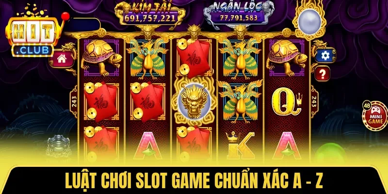 Luật chơi slot game chuẩn xác A - Z