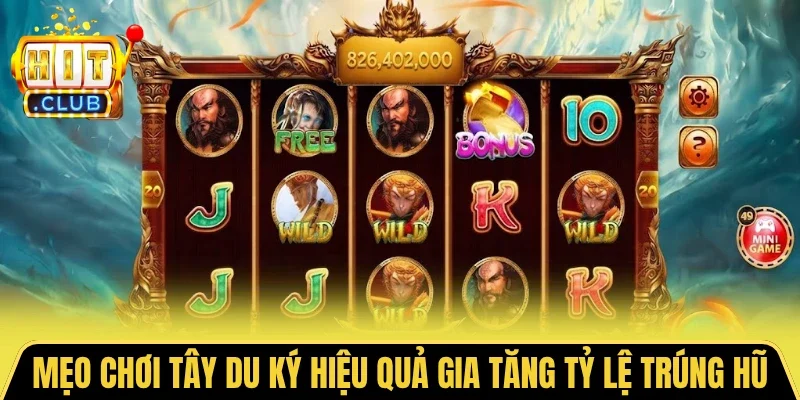 Mẹo chơi Tây du ký hiệu quả gia tăng tỷ lệ trúng hũ