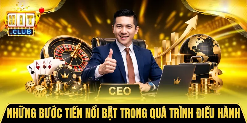 Những bước tiến nổi bật trong quá trình điều hành