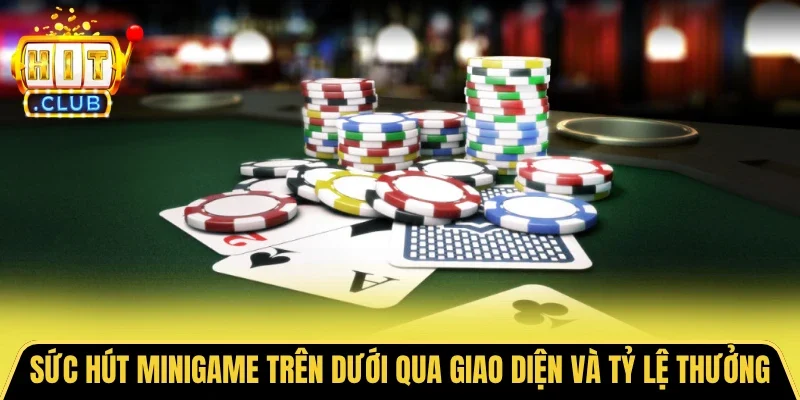 Sức hút minigame trên dưới qua giao diện và tỷ lệ thưởng