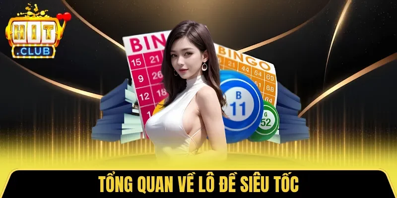 Tổng quan về lô đề siêu tốc